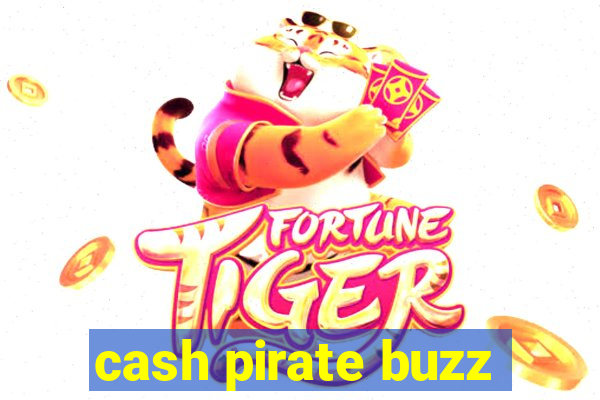 cash pirate buzz